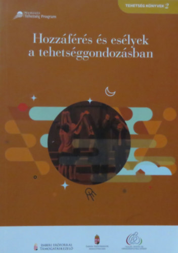 Hozzfrs s eslyek a tehetsggondozsban (Tehetsg knyvek 2.)