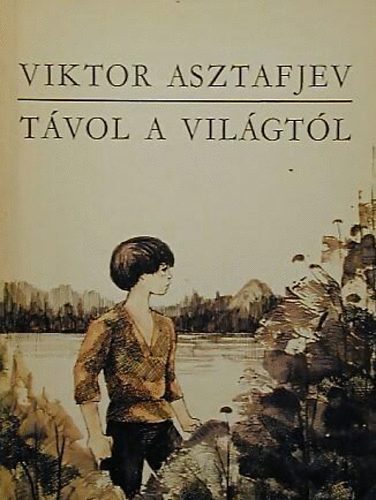 Viktor asztafjev - Távol a világtól