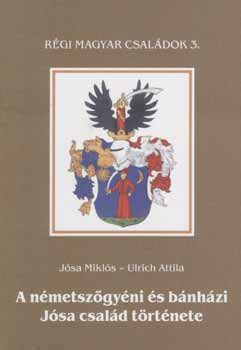 J�sa Mikl�s; Ulrich Attila - A n�metsz�gy�ni �s b�nh�zi J�sa csal�d t�rt�nete