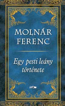 Molnr Ferenc - Egy pesti leny trtnete