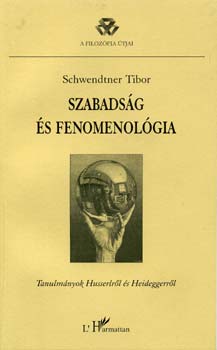 Schwendtner Tibor - Szabads�g �s fenomenol�gia