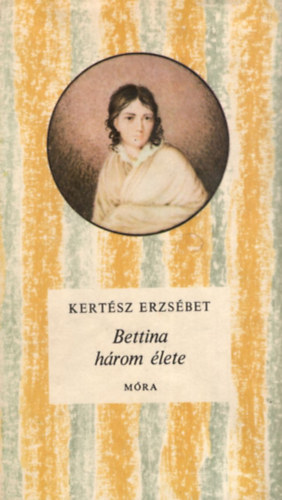 Kert�sz Erzs�bet - Bettina h�rom �lete