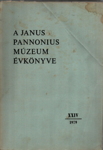 Uherkovich �kos  (fel.szerk.) - A Janus Pannonius M�zeum �vk�nyve 1979. - XXIV.