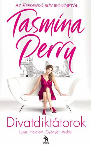 Tasmina Perry - Divatdiktátorok - Luxus. Hatalom. Gyönyör. Árulás