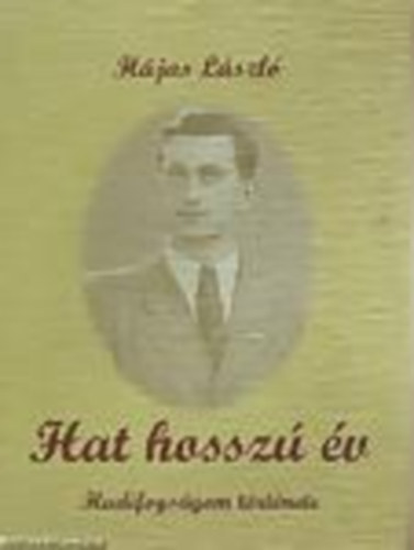 Hájas László - Hat hosszú év