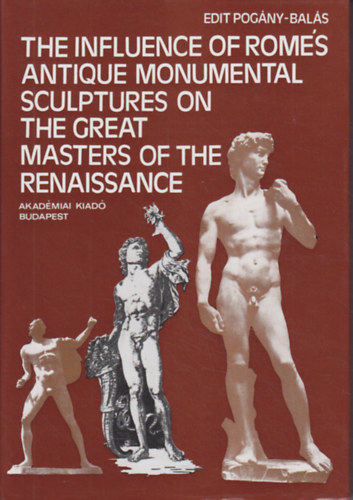 Pogny-Bals Edit - The Influence of Rome's Antique Monumental Sculptures on the Great Masters of the Renaissance