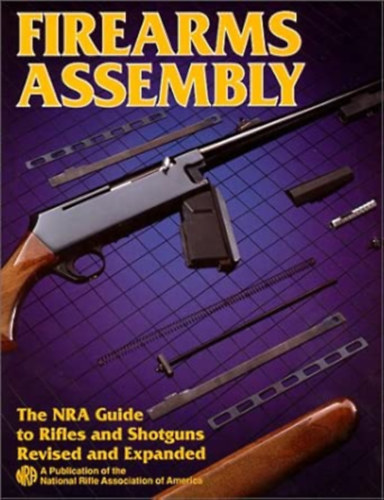 Joseph Boxley Roberts - Firearms Assembly: The NRA Guide to Rifles and Shotguns