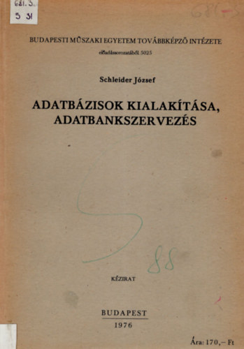 Schledier Jzsef - Adatbzisok kialaktsa, adatbankszervezs-Budapesti Mszaki Egyetem Tovbbkpz Intzete eladssorozatbl 5025