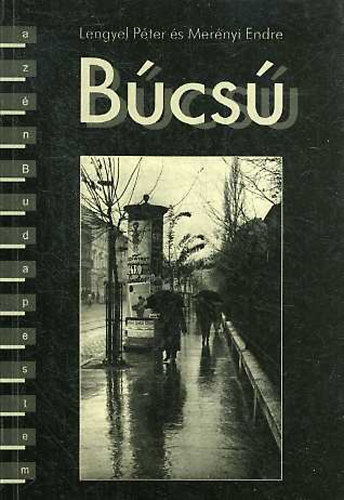 Mernyi Endre; Lengyel Pter - Bcs kt szlamban (Az n Budapestem)