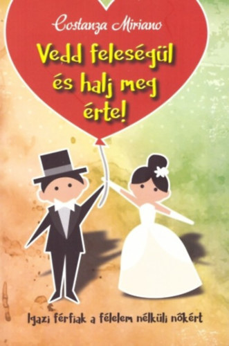Costanza Miriano - Vedd felesgl s halj meg rte