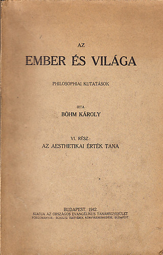 B�hm K�roly - Az ember �s vil�ga VI.: Az aesthetikai �rt�k tana (philosophiai kutat�sok)