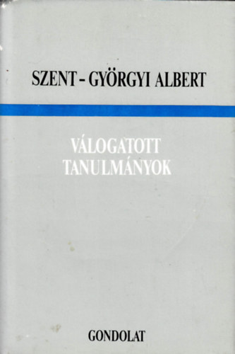 Szent-Gy�rgyi Albert - V�logatott tanulm�nyok