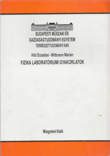Wittmann Mariann Hild Erzs�bet - Fizika laborat�riumi gyakorlatok