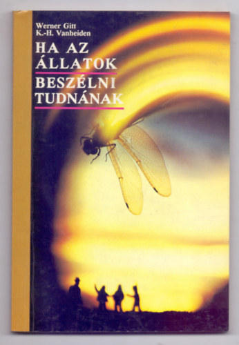 Werner Gitt / Karl-Heinz Vanheiden - Ha az állatok beszélni tudnának (4 ábrával)