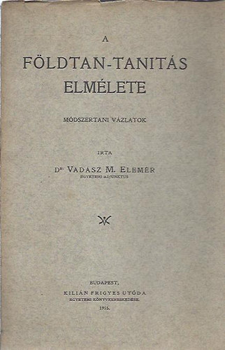 Dr. Vadász M. Elemér - A földtan-tanítás elmélete (módszertani vázlatok)