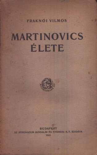 Fraknói Vilmos - Martinovics élete (I. kiadás)