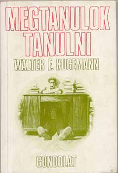 Walter F. Kugemann - Megtanulok tanulni