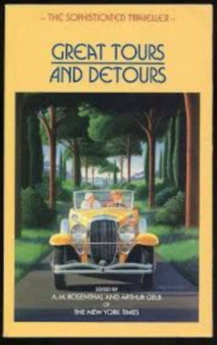 A.M.- Gelb, A. Rosenthal - The Sophisticated Traveler: Great Tours and Detours