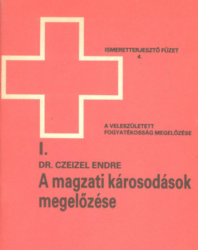 Dr. Czeizel Endre - A magzati k�rosod�sok megel�z�se