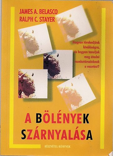 James A.-Stayer, Ralph C. Belasco - A b�l�nyek sz�rnyal�sa