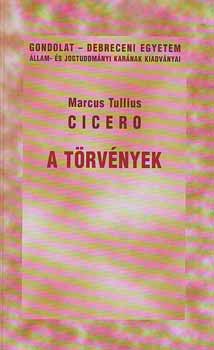 Marcus Tullius Cicero - A t�rv�nyek
