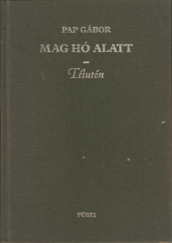 Pap G�bor - Mag h� alatt-T�lut�n