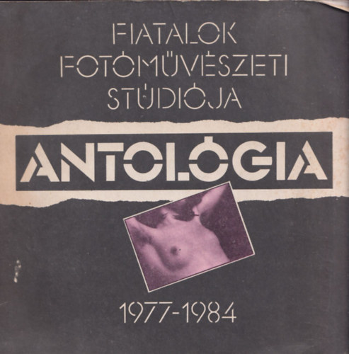 Fiatalok Fot�m�v�szeti St�di�ja- Antol�gia 1977-1984