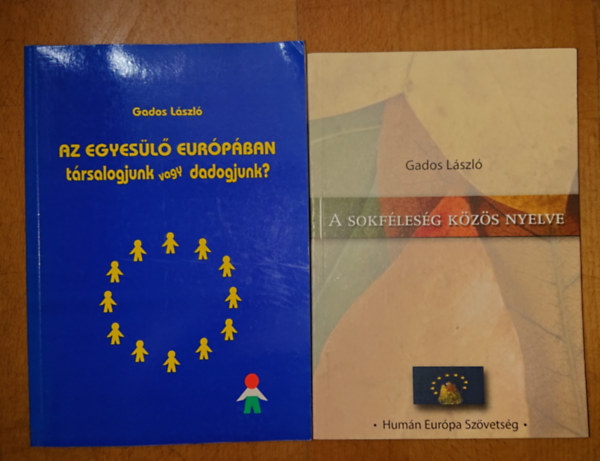 Gados L�szl� - A sokf�les�g k�z�s nyelve + Az egyes�l� Eur�p�ban t�rsalogjunk vagy dadogjunk?