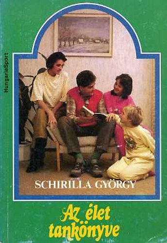 Schirilla György - Az élet tankönyve