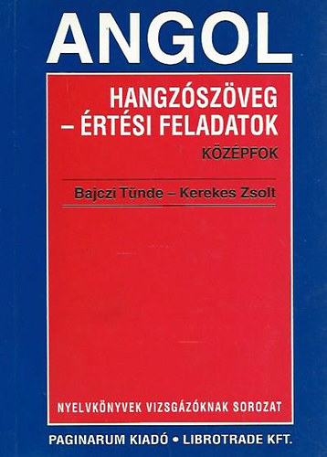 Bajczi T�nde-Kerekes Zsolt - Hangz�sz�veg-�rt�si feladatok (angol k�z�pfok)