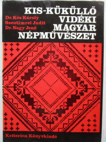 Ks K.-Szentimrei J.-Nagy J. - Kis-Kkll vidki magyar npmvszet