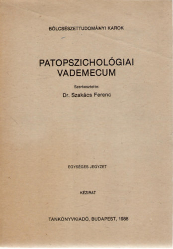 Dr. Szakcs Ferenc  (szerk.) - Patopszicholgiai vademecum