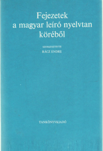 Rcz Endre  (szerk.) - Fejezetek a magyar ler nyelvtan krbl