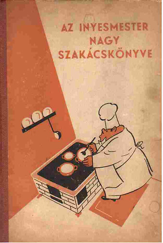 Mszaki Knyvkiad - Az Inyesmester nagy szakcsknyve
