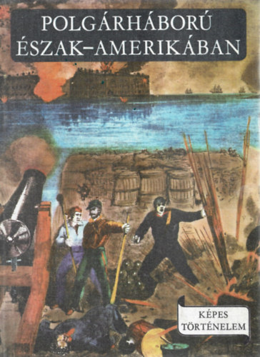 2 db Kpes Trtnelem, R. Szab Jen: Polgrhbor szak-Amerikban 1861-1895, Falus Rbert: A Rmai Birodalom