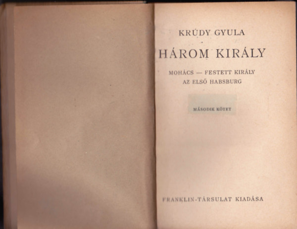 Krdy Gyula - Hrom kirly II. ( Festett kirly - Az els Habsburg)