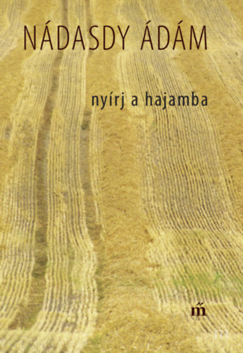 Nádasdy Ádám - Nyírj a hajamba