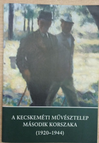 A Kecskeméti Művésztelep második korszaka (1920-1944)