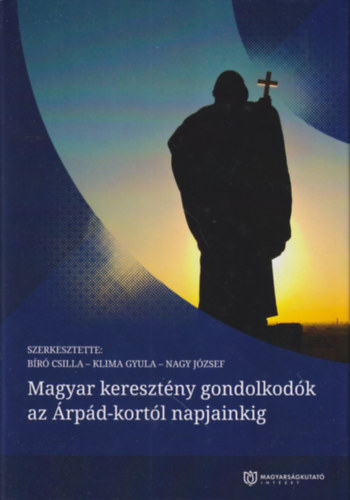 Klima Gyula, Nagy J�zsef B�r� Csilla - Magyar kereszt�ny gondolkod�k az �rp�d-kort�l napjainkig
