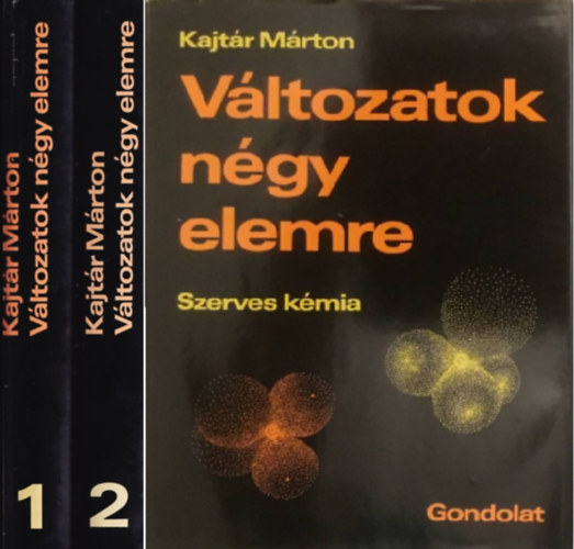 Kajtr Mrton - Vltozatok ngy elemre - Szerves kmia I-II.