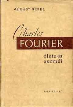 August Bebel - Charles Fourier lete s eszmi