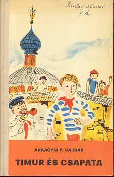 Arkagyij P. Gajdar - Timur �s csapata