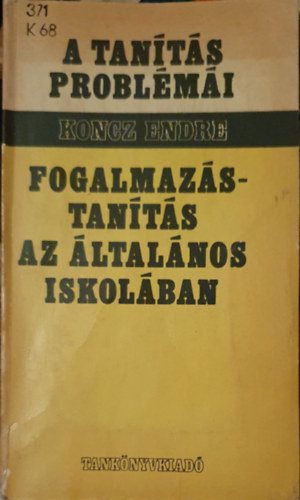 Koncz Endre - Fogalmazstants az ltalnos iskolban ( A tants problmi)