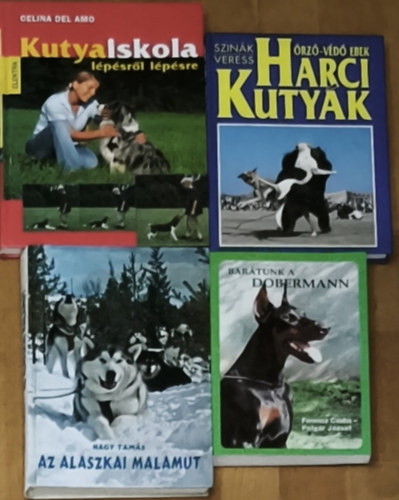 Szinák-Veress, Nagy Tamás, Celina Del Amo Ferencz Csaba-Polgár József - 4db kutyákkal kapcsolatos ismeretterjesztő könyv - Kutyaiskola lépésről lépésre, Az alaszkai malamut, Harci kutyák, örző-védő ebek, Barátunk a dobermann
