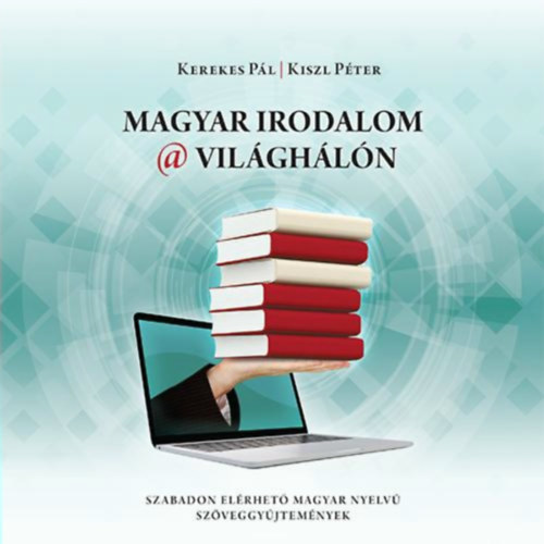 Kerekes Pál Kiszl Péter - Magyar irodalom a világhálón