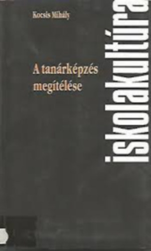 Kocsis Mihály - A tanárképzés megítélése