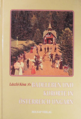 László Kósa - Badeleben und Kurorte in Österreich-Ungarn