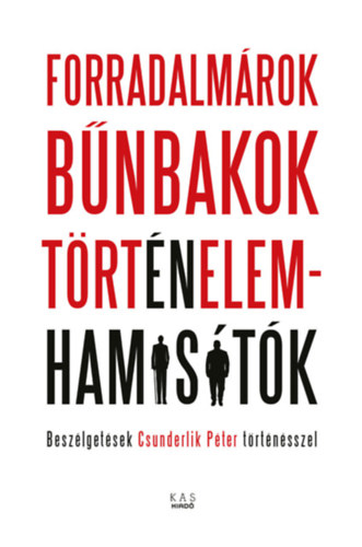 Forradalm�rok, b�nbakok, t�rt�nelemhamis�t�k