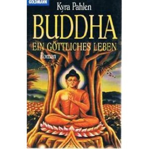 Kyra Pahlen - Buddha. Ein göttliches Leben