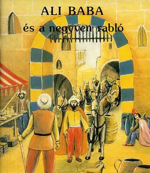 Olh Levente  (szerk.) - Az ezeregyjszaka mesi: Ali Baba s a negyven rabl